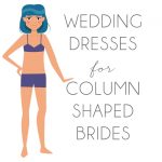 Wedding Dresses for Column Shaped Brides