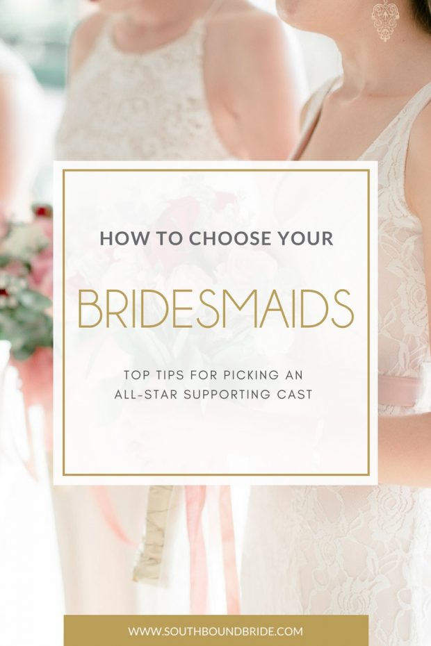 How to Choose Your Bridesmaids: Advice & Tips | SouthBound Bride