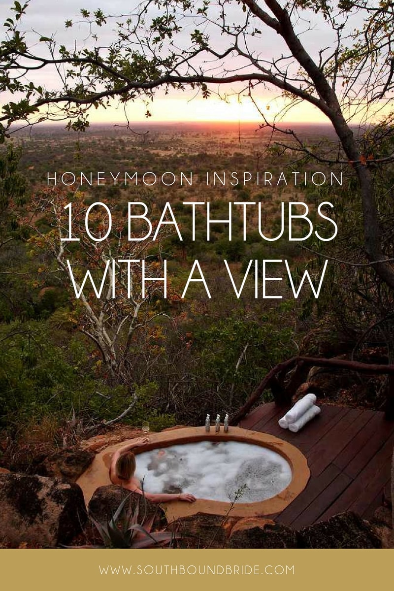 Honeymoon Inspiration: 10 Bathtubs with a View | SouthBound Bride