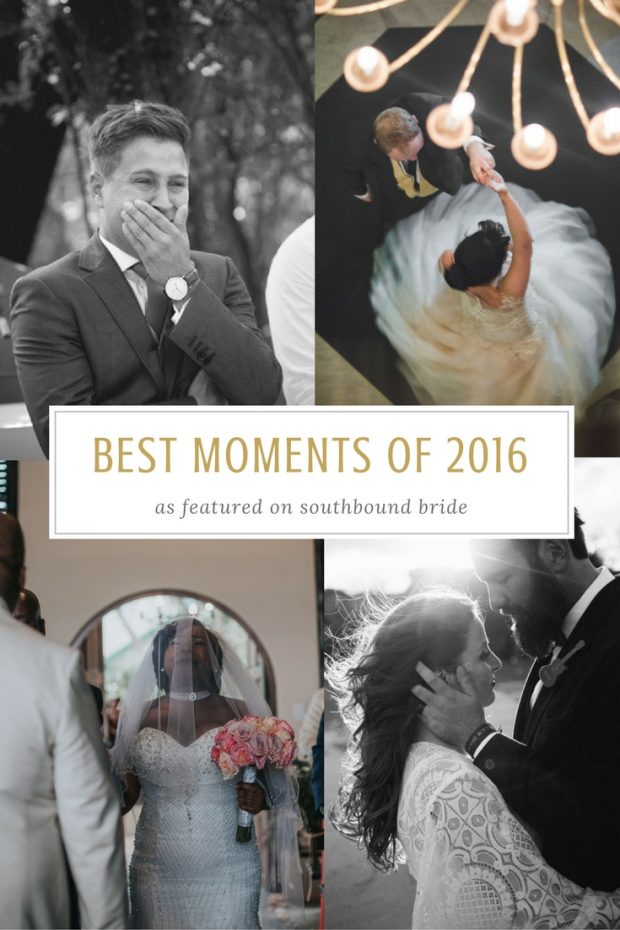 Best Wedding Moments of 2016 | SouthBound Bride