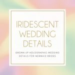15 Iridescent Wedding Details to Love